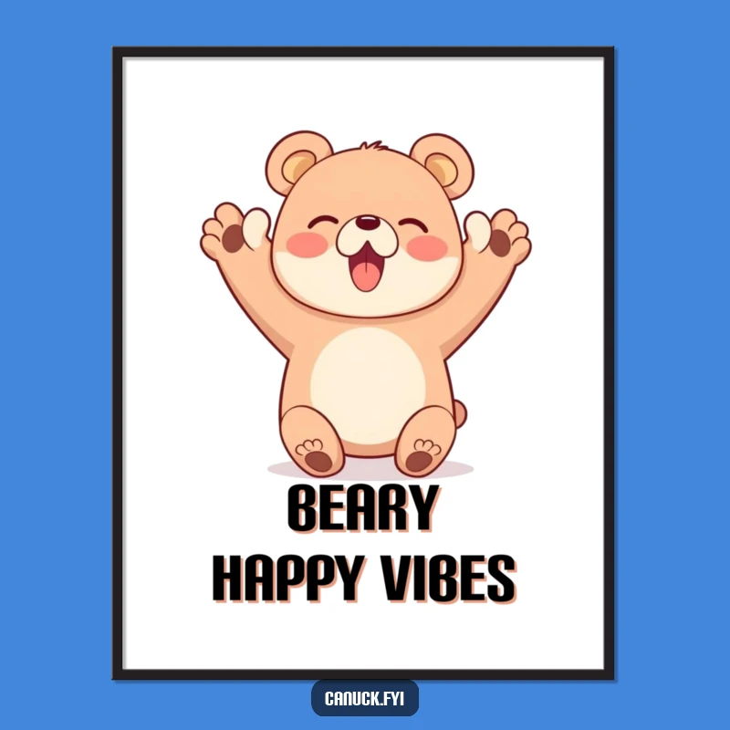 Funny Bear Cheer Poster - Happy Paws Up, Energetic Wall Art Gift