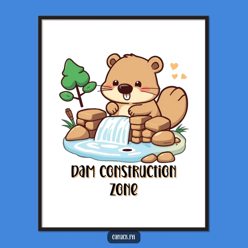 Funny Beaver Dam Builder Poster: Decorate with Playful Construction Art!