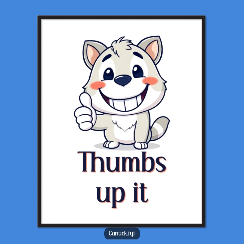 Funny Mascot Poster - Happy Grin Thumbs Up, Uplifting Wall Art Gift